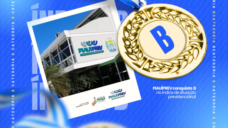 PiauíPrev mantém avanço e conquista nota B no índice de Situação Previdenciária do Ministério da Previdência