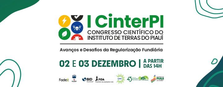 Congresso Científico do Interpi consolida referência nacional do Piauí em regularização fundiária e desenvolvimento territorial