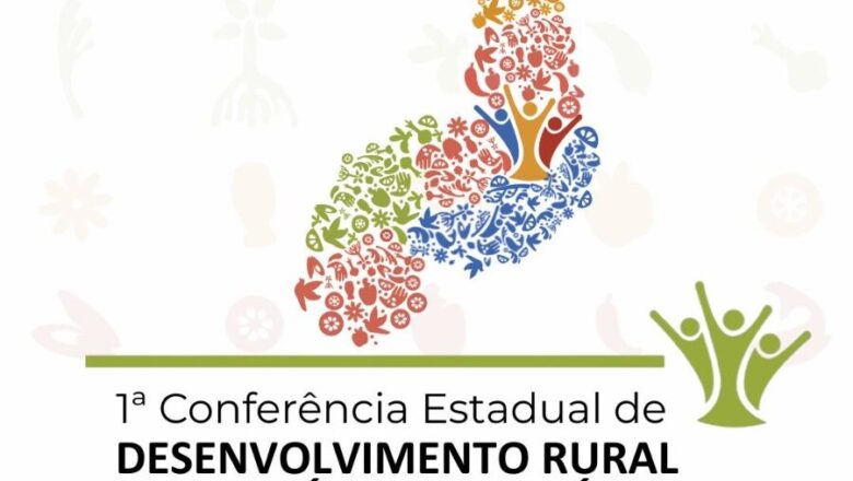 Conferência Estadual de Desenvolvimento Rural, Sustentável e Solidário inicia nesta segunda (19)